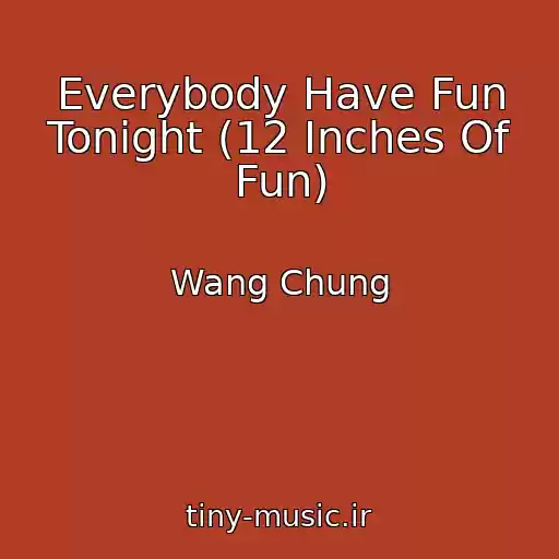 کاور آهنگ Everybody Have Fun Tonight (12 Inches Of Fun) از Wang Chung