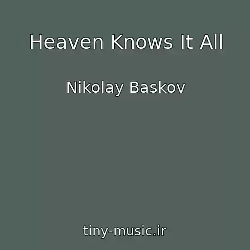کاور آهنگ Heaven Knows It All از Nikolay Baskov