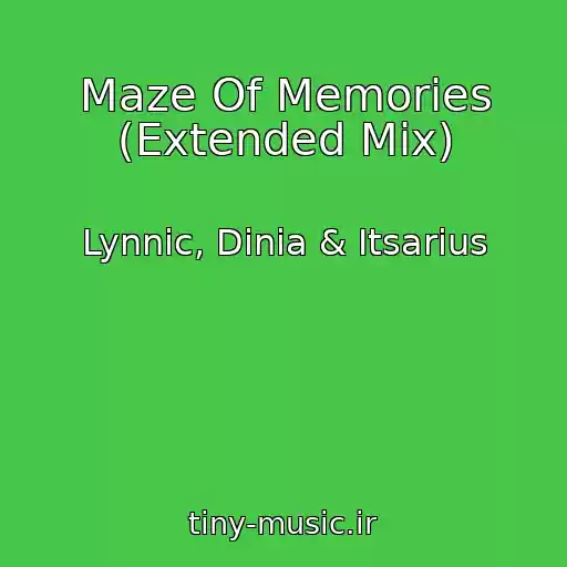 کاور آهنگ Maze Of Memories (Extended Mix) از Lynnic, Dinia & Itsarius