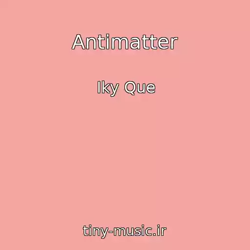 کاور آهنگ Antimatter از Iky Que