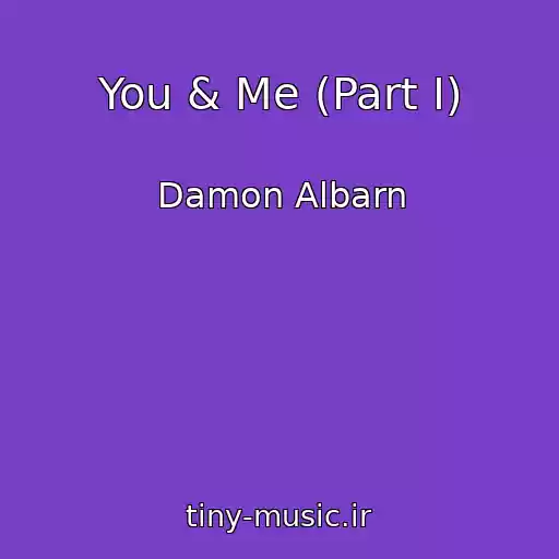 کاور آهنگ You & Me (Part I) از Damon Albarn