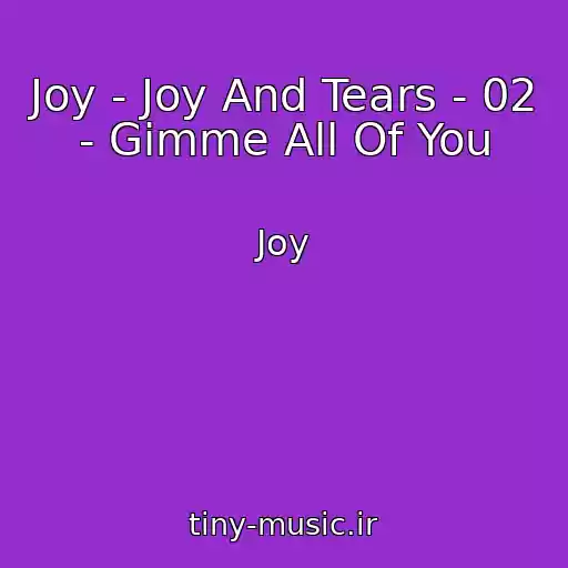 کاور آهنگ Joy - Joy And Tears - 02 - Gimme All Of You از Joy