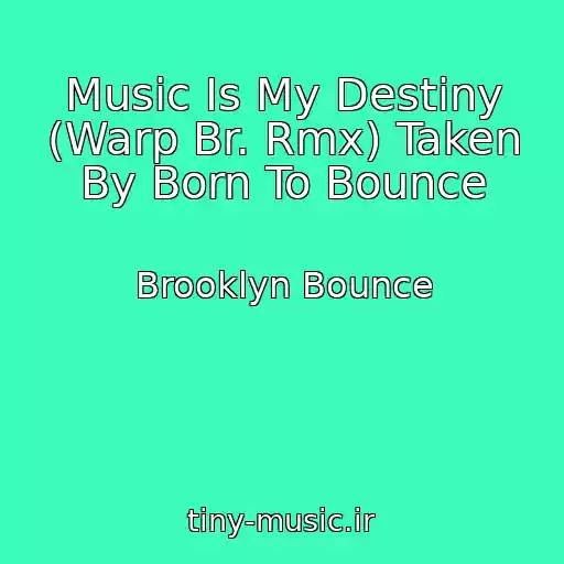 کاور آهنگ Music Is My Destiny (Warp Br. Rmx) Taken By Born To Bounce از Brooklyn Bounce
