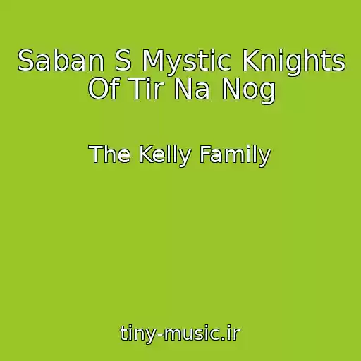 کاور آهنگ Saban S Mystic Knights Of Tir Na Nog از The Kelly Family