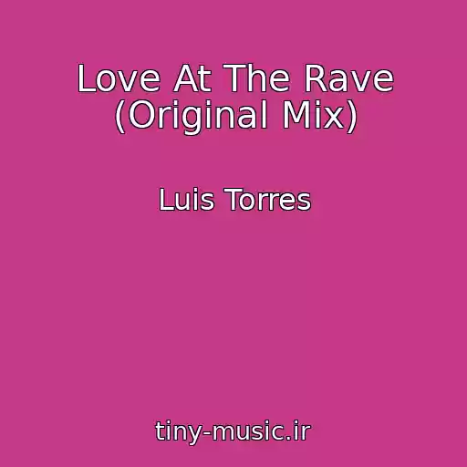 کاور آهنگ Love At The Rave (Original Mix) از Luis Torres