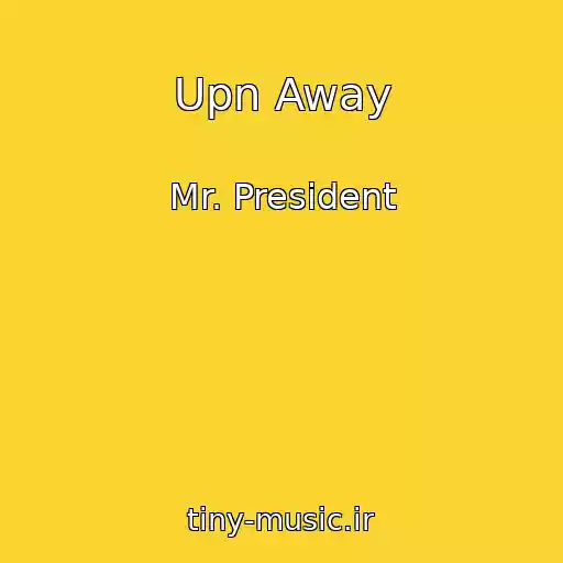 کاور آهنگ Upn Away از Mr. President