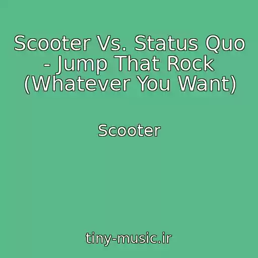 کاور آهنگ Scooter Vs. Status Quo - Jump That Rock (Whatever You Want) از Scooter