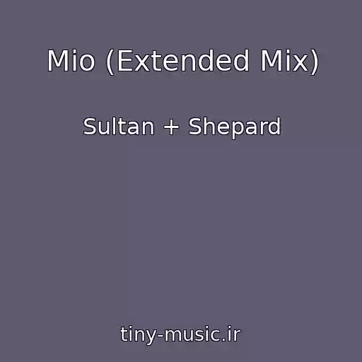 کاور آهنگ Mio (Extended Mix) از Sultan + Shepard