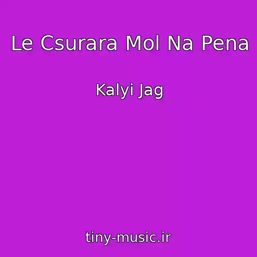 کاور آهنگ Le Csurara Mol Na Pena از Kalyi Jag