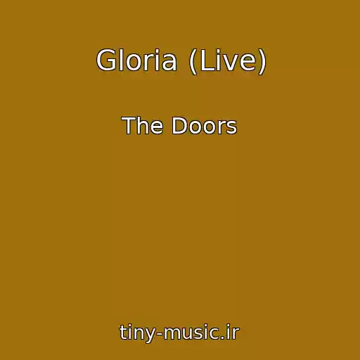 کاور آهنگ Gloria (Live) از The Doors