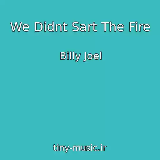 کاور آهنگ We Didnt Sart The Fire از Billy Joel