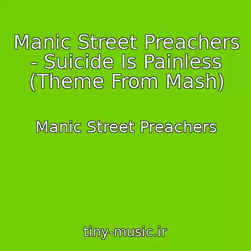 کاور آهنگ Manic Street Preachers - Suicide Is Painless (Theme From Mash) از Manic Street Preachers