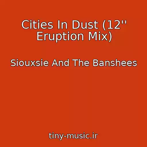 کاور آهنگ Cities In Dust (12'' Eruption Mix) از Siouxsie And The Banshees