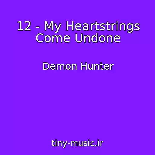 کاور آهنگ 12 - My Heartstrings Come Undone از Demon Hunter