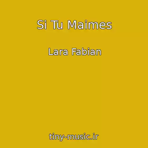 کاور آهنگ Si Tu Maimes از Lara Fabian