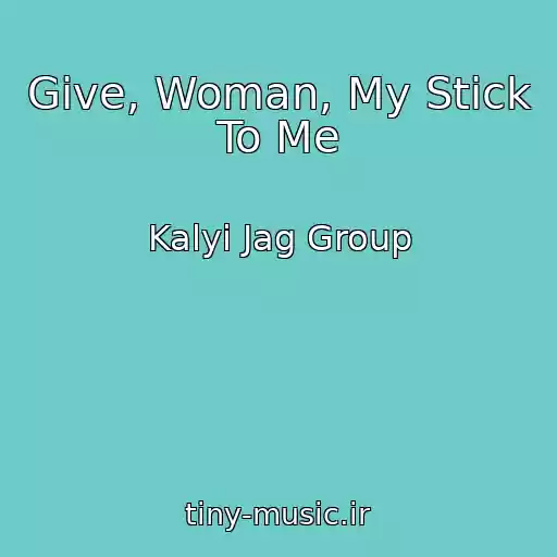 کاور آهنگ Give, Woman, My Stick To Me از Kalyi Jag Group