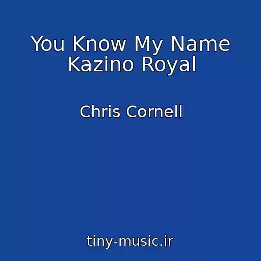 کاور آهنگ You Know My Name Kazino Royal از Chris Cornell