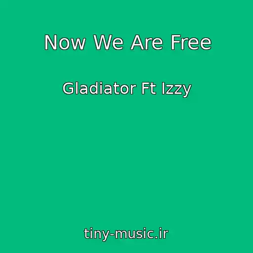 کاور آهنگ Now We Are Free از Gladiator Ft Izzy