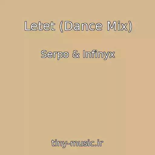 کاور آهنگ Letet (Dance Mix) از Serpo & Infinyx