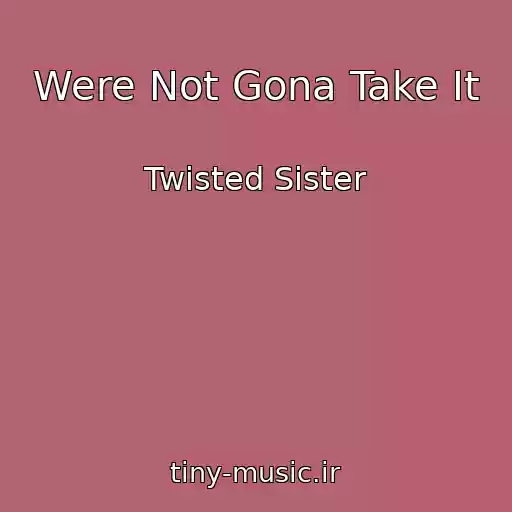 کاور آهنگ Were Not Gona Take It از Twisted Sister