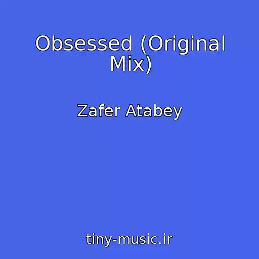 کاور آهنگ Obsessed (Original Mix) از Zafer Atabey