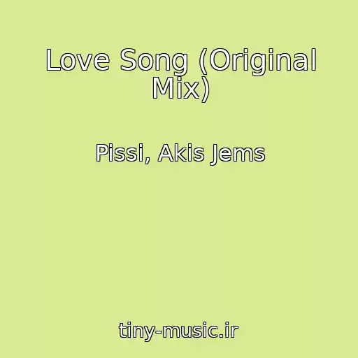 کاور آهنگ Love Song (Original Mix) از Pissi, Akis Jems