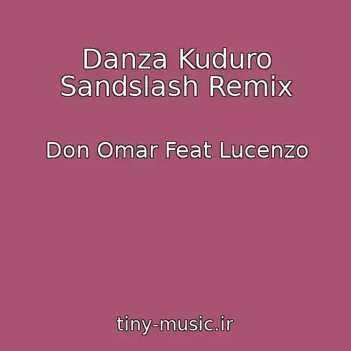 کاور آهنگ Danza Kuduro Sandslash Remix از Don Omar Feat Lucenzo
