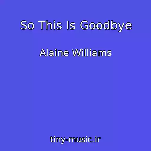 کاور آهنگ So This Is Goodbye از Alaine Williams