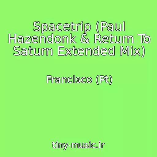 کاور آهنگ Spacetrip (Paul Hazendonk & Return To Saturn Extended Mix) از Francisco (Pt)