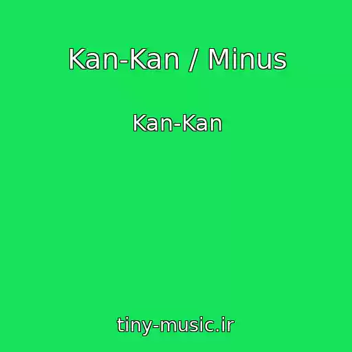 کاور آهنگ Kan-Kan / Minus از Kan-Kan