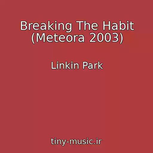 کاور آهنگ Breaking The Habit (Meteora 2003) از Linkin Park
