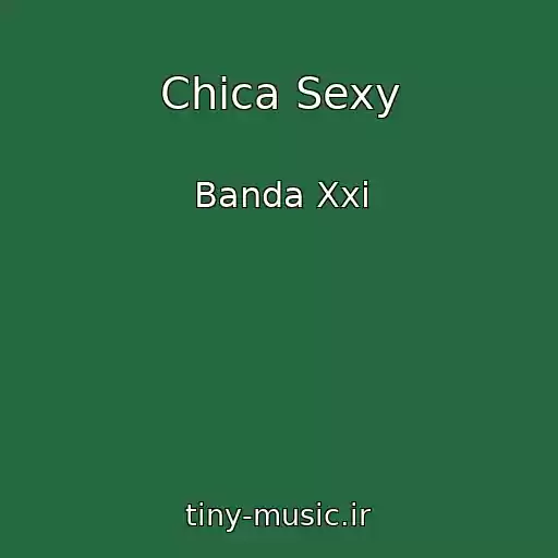 کاور آهنگ Chica Sexy از Banda Xxi