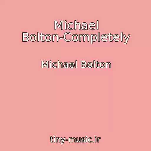 کاور آهنگ Michael Bolton-Completely از Michael Bolton