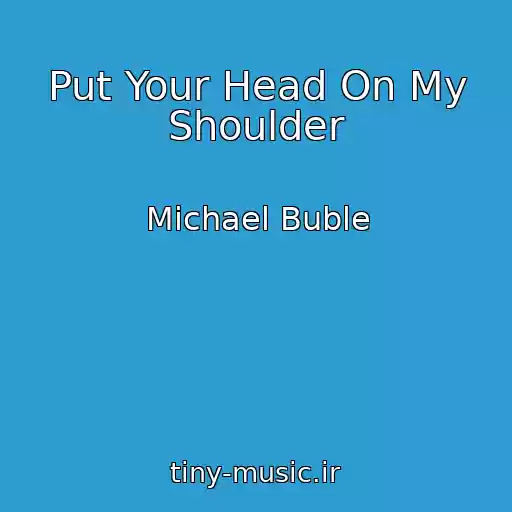کاور آهنگ Put Your Head On My Shoulder از Michael Buble
