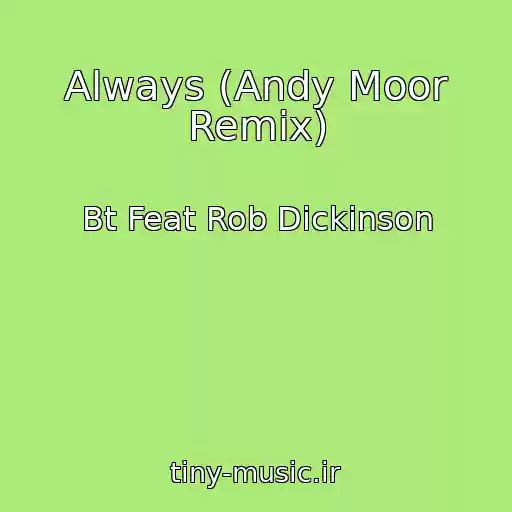 کاور آهنگ Always (Andy Moor Remix) از Bt Feat Rob Dickinson