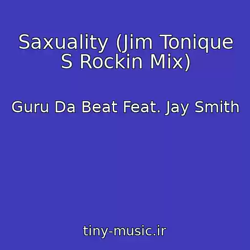 کاور آهنگ Saxuality (Jim Tonique S Rockin Mix) از Guru Da Beat Feat. Jay Smith