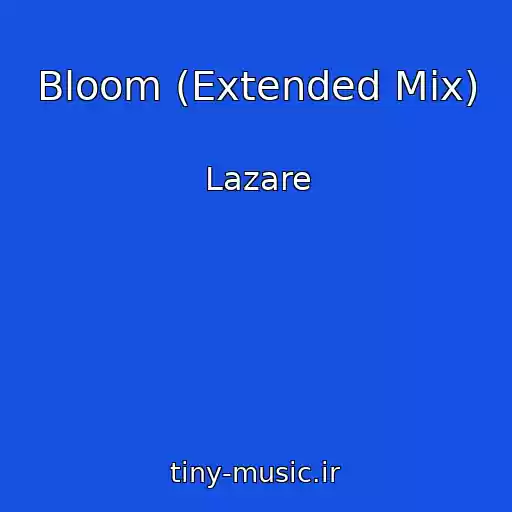 کاور آهنگ Bloom (Extended Mix) از Lazare