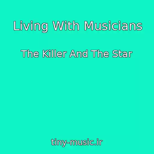کاور آهنگ Living With Musicians از The Killer And The Star