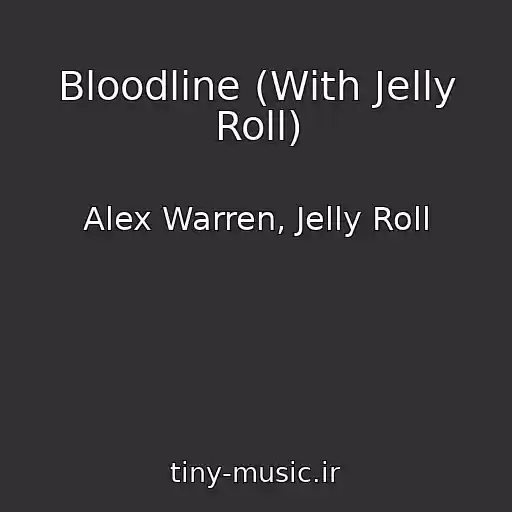 کاور آهنگ Bloodline (With Jelly Roll) از Alex Warren, Jelly Roll