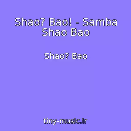 کاور آهنگ Shao? Bao! - Samba Shao Bao از Shao? Bao