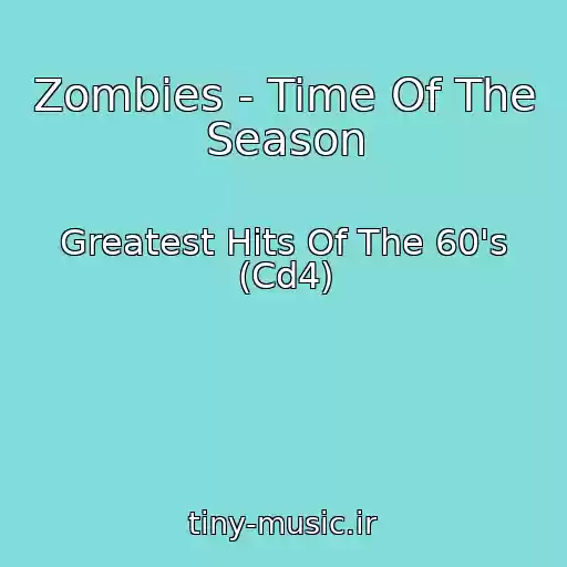 کاور آهنگ Zombies - Time Of The Season از Greatest Hits Of The 60's (Cd4)