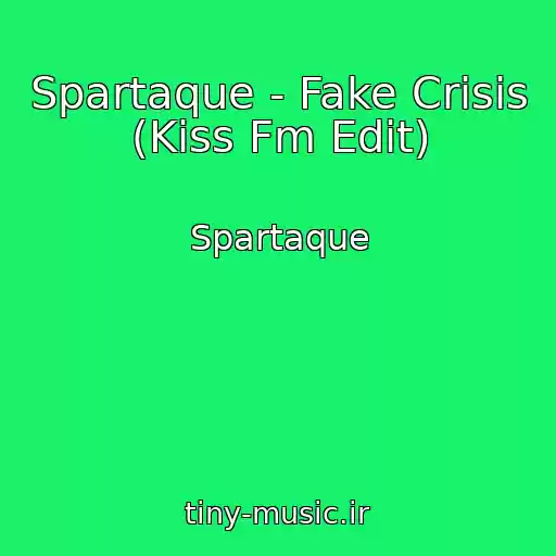 کاور آهنگ Spartaque - Fake Crisis (Kiss Fm Edit) از Spartaque