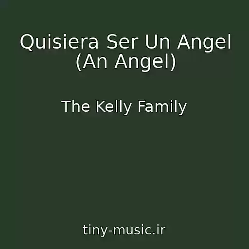 کاور آهنگ Quisiera Ser Un Angel (An Angel) از The Kelly Family