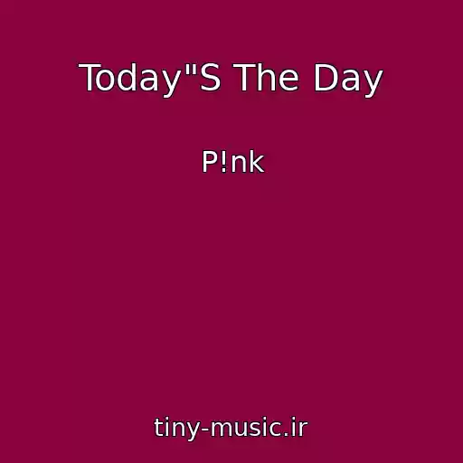 کاور آهنگ Today"S The Day از P!nk