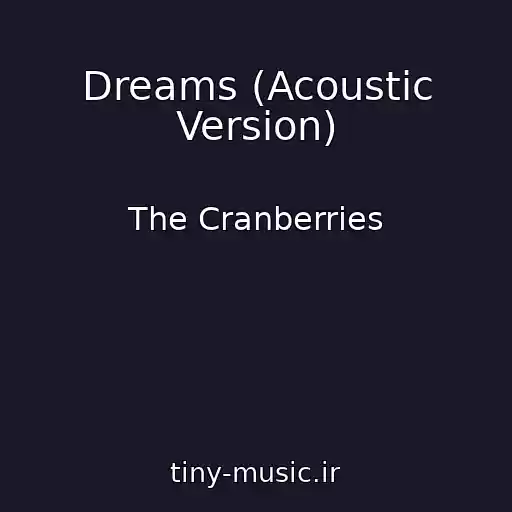 کاور آهنگ Dreams (Acoustic Version) از The Cranberries