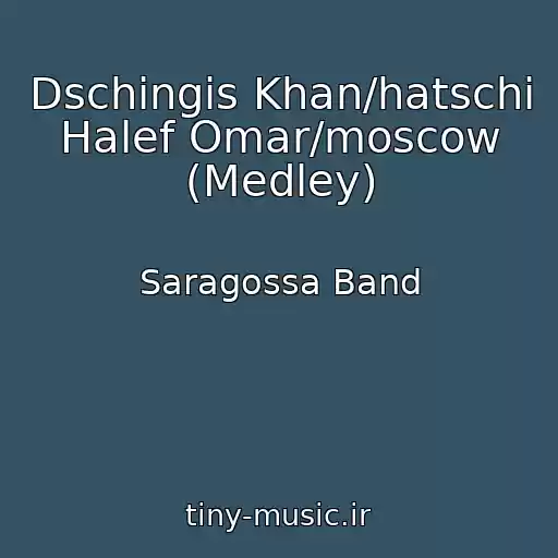 کاور آهنگ Dschingis Khan/hatschi Halef Omar/moscow (Medley) از Saragossa Band
