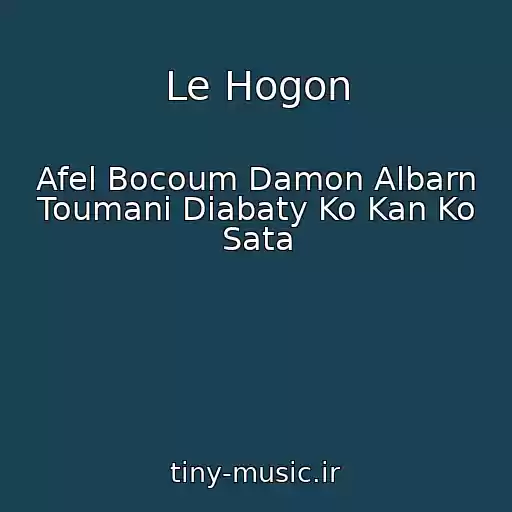 کاور آهنگ Le Hogon از Afel Bocoum Damon Albarn Toumani Diabaty Ko Kan Ko Sata