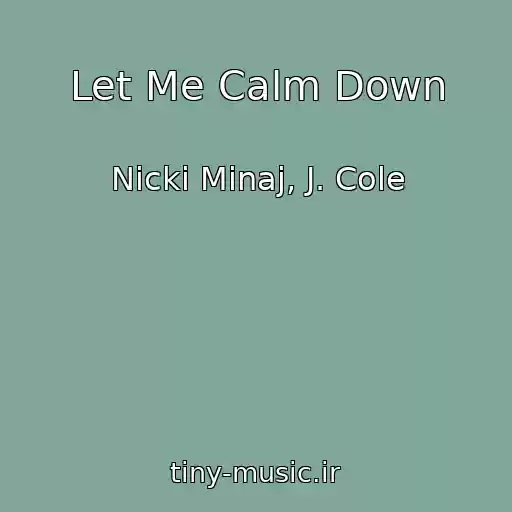 کاور آهنگ Let Me Calm Down از Nicki Minaj, J. Cole