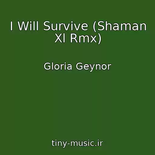 کاور آهنگ I Will Survive (Shaman Xl Rmx) از Gloria Geynor