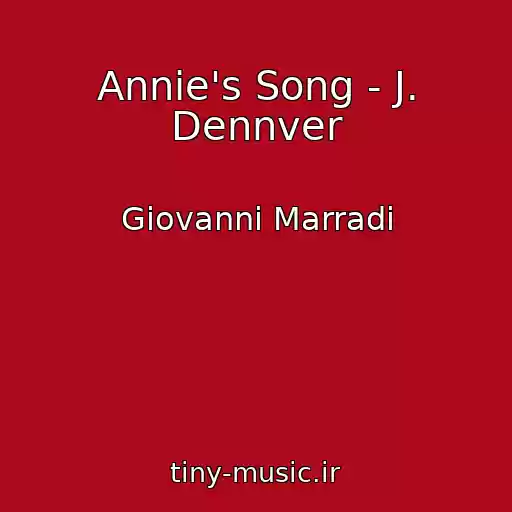 کاور آهنگ Annie's Song - J. Dennver از Giovanni Marradi